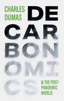DECARBONOMICS: & the post-pandemic world 1800810598 Book Cover