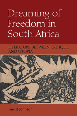 Dreaming of Freedom in South Africa: Literature... 147443021X Book Cover