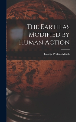 The Earth as Modified by Human Action 1015592430 Book Cover