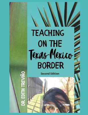 Teaching On The Texas-Mexico Border: Second Edi... B08VCJ4VB3 Book Cover