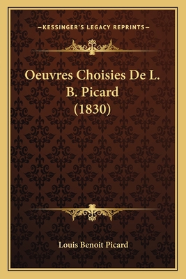 Oeuvres Choisies De L. B. Picard (1830) [French] 116809996X Book Cover