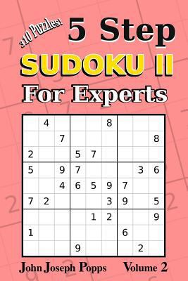 5 Step Sudoku II For Experts Vol 2: 310 Puzzles... 1981809112 Book Cover