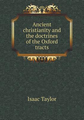 Ancient christianity and the doctrines of the O... 5518919751 Book Cover