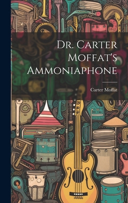 Dr. Carter Moffat's Ammoniaphone 1020205172 Book Cover