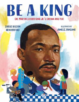 Be a King: Dr. Martin Luther King Jr.'s Dream a... 0802723683 Book Cover