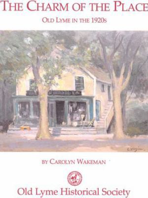 Paperback The Charm of the Place : Old Lyme in The 1920s Book