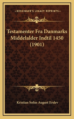 Testamenter Fra Danmarks Middelalder Indtil 145... [Danish] 1165725851 Book Cover
