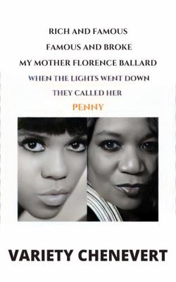 Rich and Famous Famous and Broke : My Mother Florence Ballard When the Lights Went down They Called Her Penny