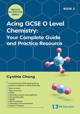 Acing GCSE O Level Chemistry Book 2: Your Compl... 9811298238 Book Cover