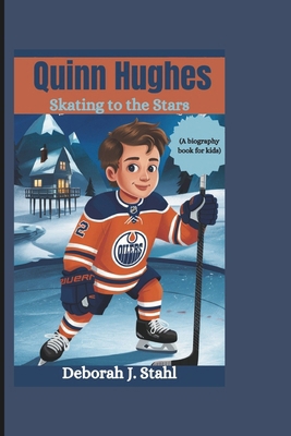 Quinn Hughes: Skating to the Stars (A biography... B0DQ24H3VN Book Cover