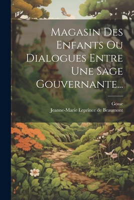 Magasin Des Enfants Ou Dialogues Entre Une Sage... [French] 1021199613 Book Cover