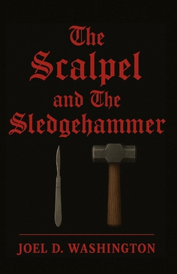 The Scalpel & The Sledgehammer B0DDY2J5W3 Book Cover