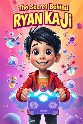 The Secret Behind Ryan Kaji: How a Regular Kid ... B0DW97J7Z5 Book Cover