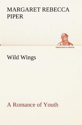 Wild Wings A Romance of Youth 3849173879 Book Cover