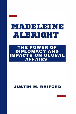 Madeleine Albright: The Power of Diplomacy and ...            Book Cover