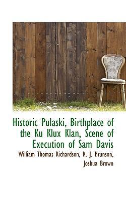 Historic Pulaski, Birthplace of the Ku Klux Kla... 1115566741 Book Cover