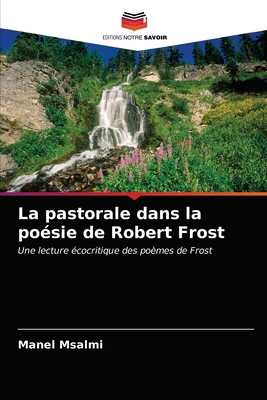 La pastorale dans la poésie de Robert Frost [French] 6203508926 Book Cover