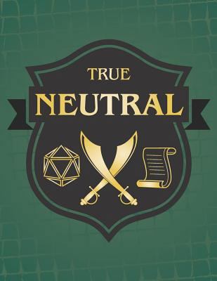 True Neutral: RPG Themed Mapping and Notes Book... 1790645727 Book Cover