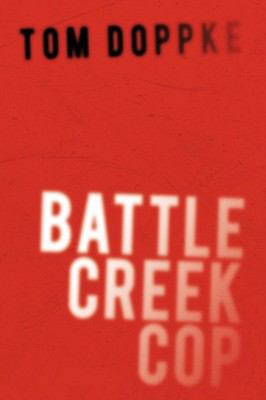 Battle Creek Cop 1434352749 Book Cover