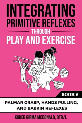 Integrating Primitive Reflexes Through Play and... 1734214384 Book Cover