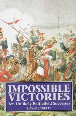 Impossible Victories: Ten Unlikely Battlefield ... B005MR4PS4 Book Cover