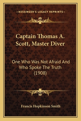 Captain Thomas A. Scott, Master Diver: One Who ... 1164596284 Book Cover