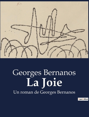 La Joie: Un roman de Georges Bernanos [French] B0BX2HV6VF Book Cover