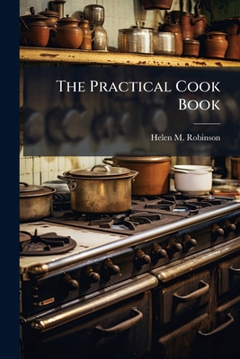 The Practical Cook Book 1179311140 Book Cover