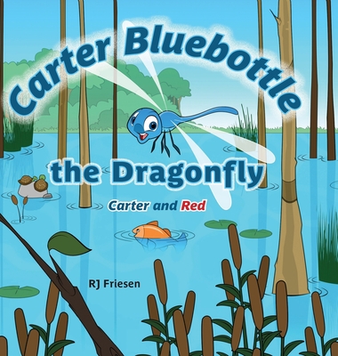 Carter Bluebottle the Dragonfly: Carter and Red 1039183409 Book Cover