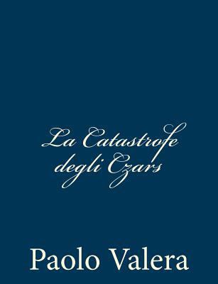 La Catastrofe degli Czars [Italian] 1482798867 Book Cover