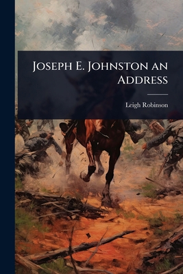 Joseph E. Johnston an Address 1023651181 Book Cover