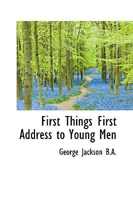 First Things First Address to Young Men 1115758977 Book Cover