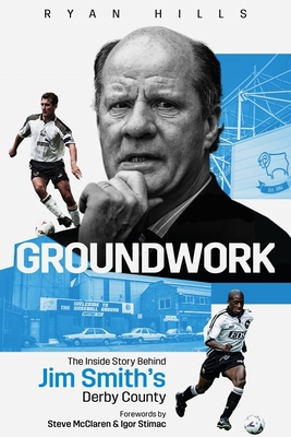 Groundwork: The Inside Story Behind Jim Smith's... 1801500886 Book Cover