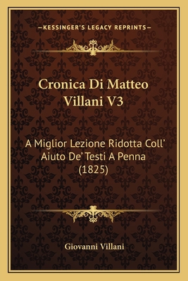 Cronica Di Matteo Villani V3: A Miglior Lezione... [Italian] 1168114012 Book Cover