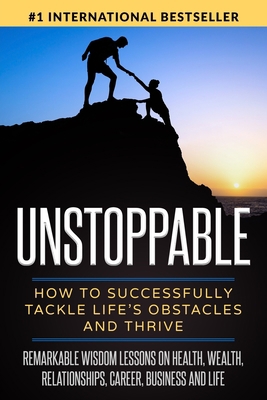 Unstoppable: How to Successfully Tackle Life's ... 1733250115 Book Cover