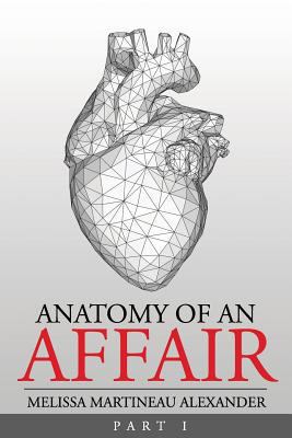 Anatomy Of An Affair: Part I 1511448458 Book Cover
