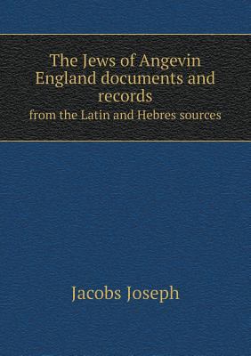 The Jews of Angevin England documents and recor... 5518572875 Book Cover