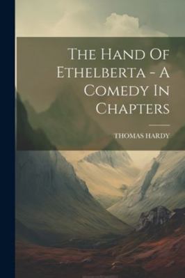 The Hand Of Ethelberta - A Comedy In Chapters 1022603655 Book Cover