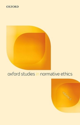 Oxford Studies in Normative Ethics, Volume 5 0198744668 Book Cover