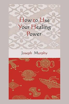 How to Use Your Healing Power 1578989108 Book Cover