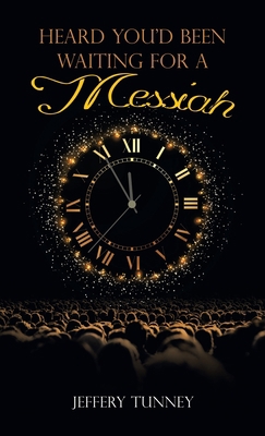 Heard You'd Been Waiting For A Messiah 148974777X Book Cover