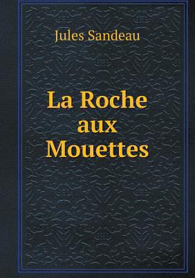 La Roche aux Mouettes [French] 5518984405 Book Cover