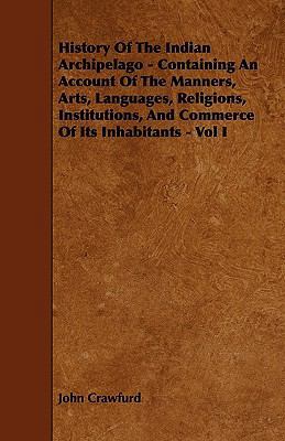 History Of The Indian Archipelago - Containing ... 144468230X Book Cover