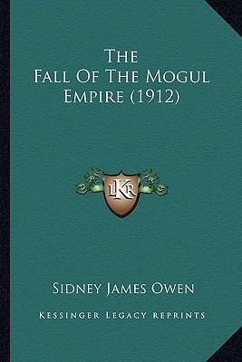 The Fall Of The Mogul Empire (1912) 1164178016 Book Cover