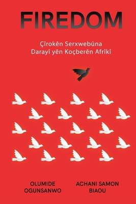 Firedom: Çîrokên Serxwebûna Darayî yên Koçberên... [Kurdish] B0CRDR98PC Book Cover