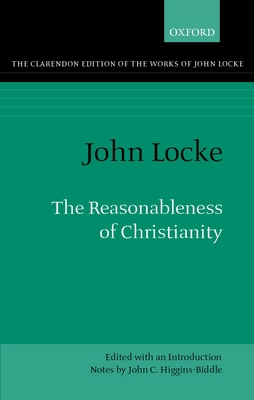 The Reasonableness of Christianity: As Delivere... 0198245254 Book Cover