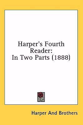 Harper's Fourth Reader: In Two Parts (1888) 1436997895 Book Cover
