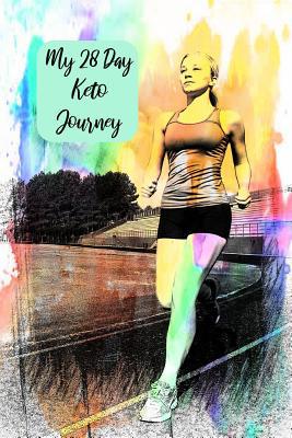 My 28 Day Keto Journey: For Runners To Plan, Or... 1099799899 Book Cover