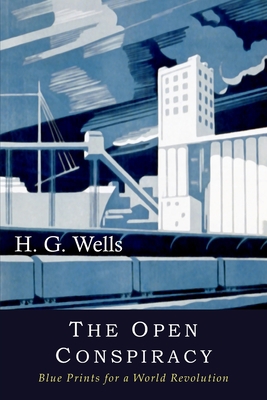 The Open Conspiracy: Blue Prints for a World Re... 1946963038 Book Cover