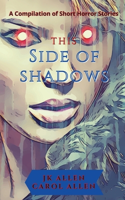 This Side of Shadows: A Compilation of Horror S... 1955311005 Book Cover
